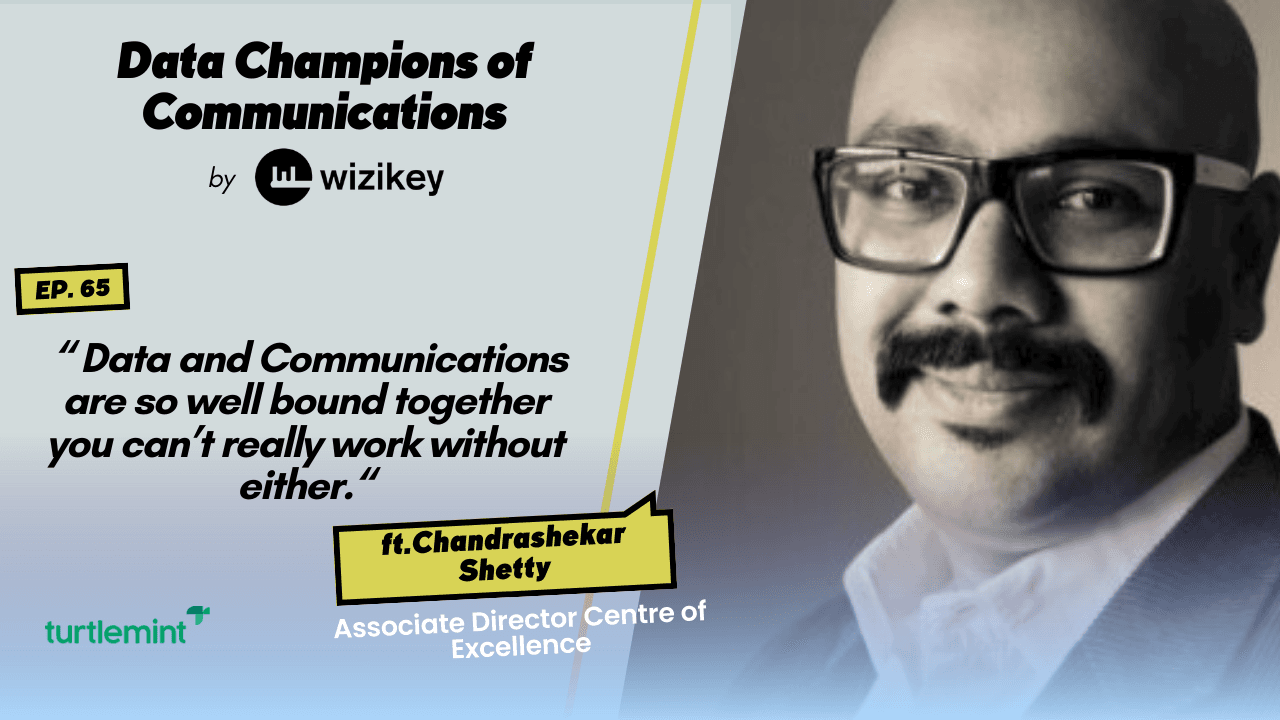 Data and Communications are so well bound together you can’t really work without either: Chandrashekar from Turtlemint